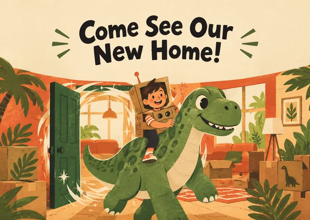 A whimsical housewarming invitation for a child to send, with a friendly dinosaur and a cardboard time machine welcoming guests to a new home.
