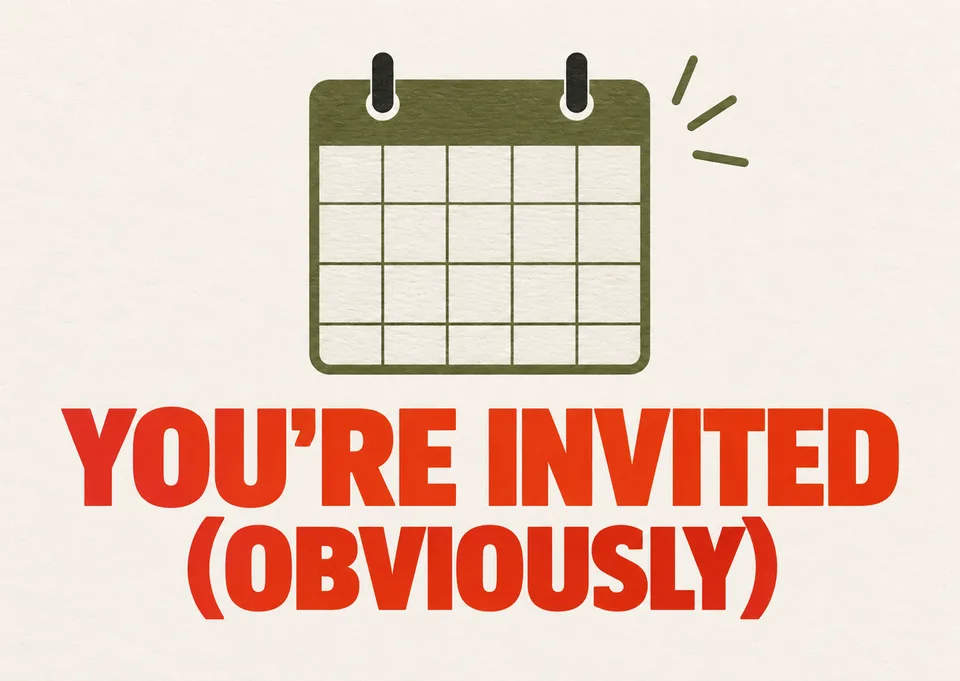 A dryly funny invitation for a teacher or mentor, with a simple calendar and a wink that says of course you're invited.