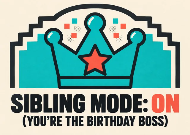 A cheeky birthday card for a sibling, with a bold crown badge crowning them boss of the day.