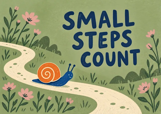A kind reminder that small steps still count as progress.