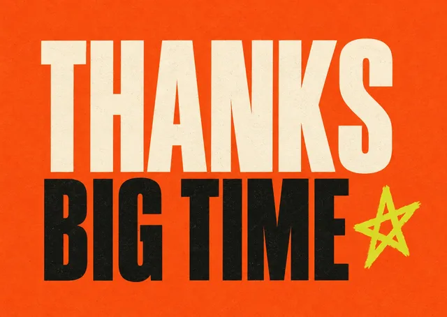 A warm card for a thank-you: Thanks Big Time.