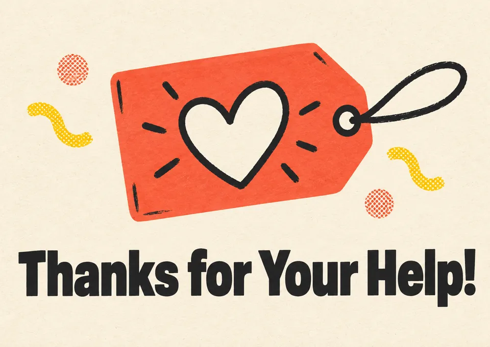 A cheerful thank-you card for someone who helped you, from a friend or anyone you want to appreciate. Playful and warm, perfect for sharing gratitude.