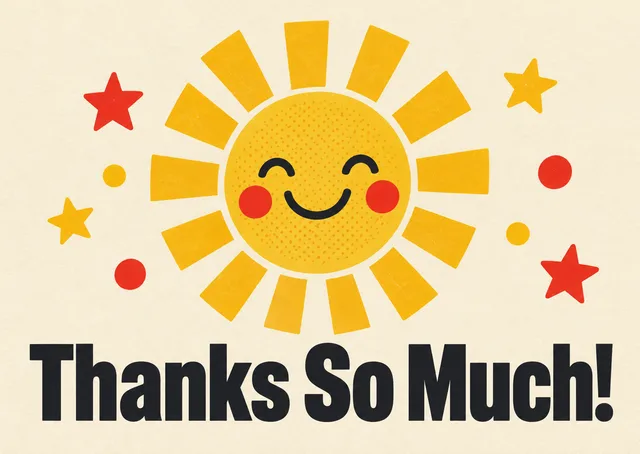 A cheerful thank-you card for anyone who helped you. Send it to show appreciation with a bright, playful feel.