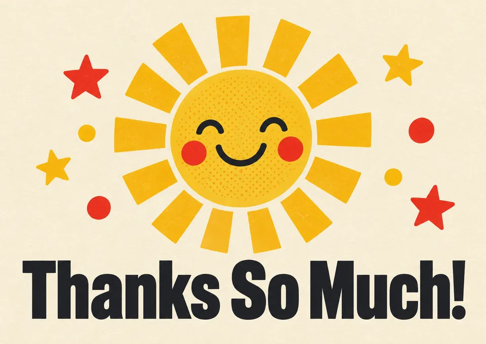 A cheerful thank-you card for anyone who helped you. Send it to show appreciation with a bright, playful feel.