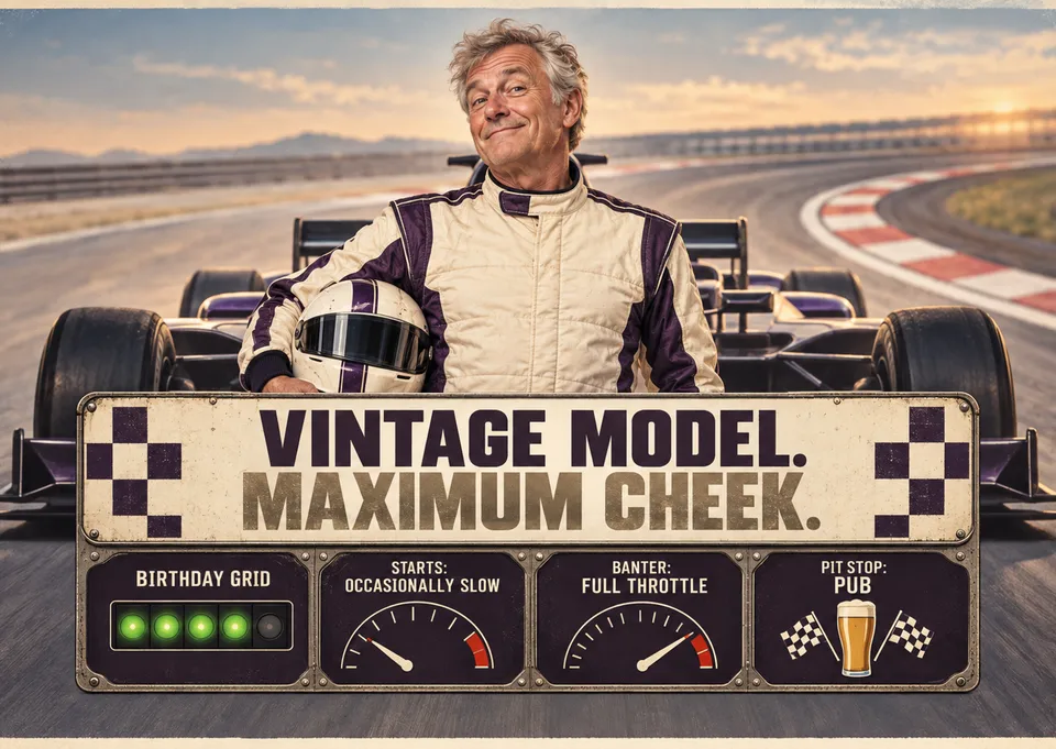 A cheeky birthday card for a friend who drives everything a bit too fast, with a racing-driver joke and a wink.