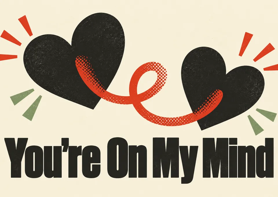 A cheerful Valentine's Day card for anyone who's captured your thoughts. Celebrate connection with playful warmth and genuine affection.