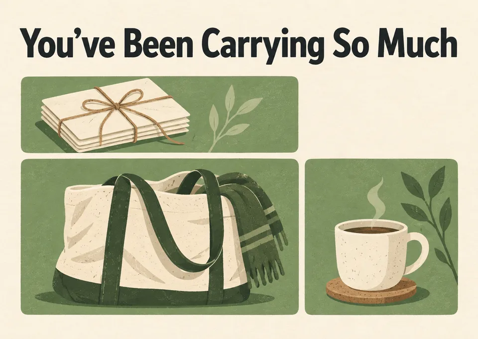 A quiet card for a friend carrying a heavy invisible load, to remind them you still see it and you're in their corner.